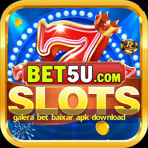 galera bet baixar apk download